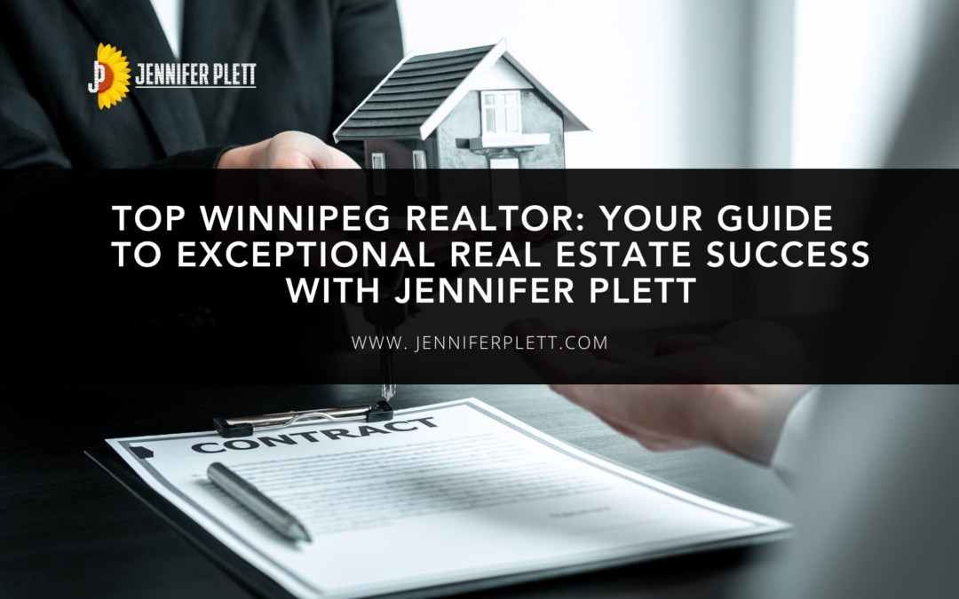 Top Winnipeg Realtor: Your Guide to Exceptional Real Estate Success with Jennifer Plett