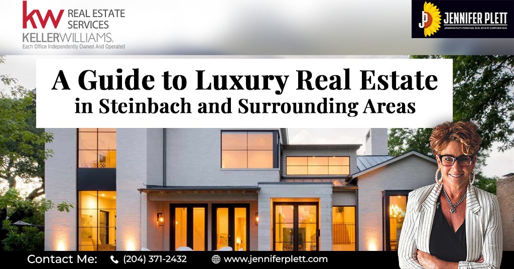 A Guide to Luxury Real Estate in Steinbach and Surrounding Areas